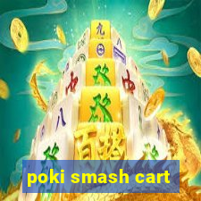 poki smash cart